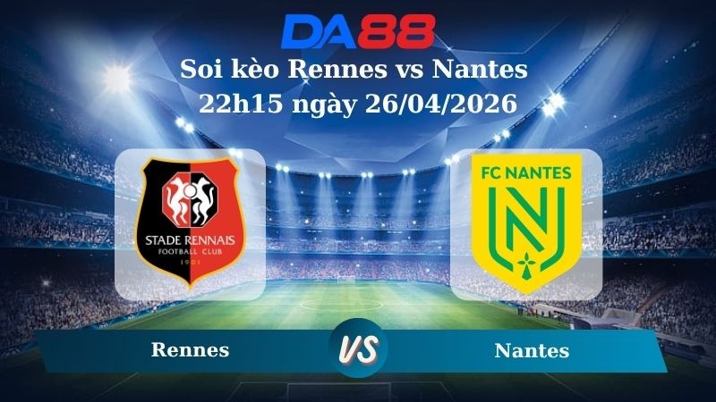 DA88 Nhận định soi kèo Rennes vs Nantes 22h15 ngày 26/04/2026 – Ligue 1