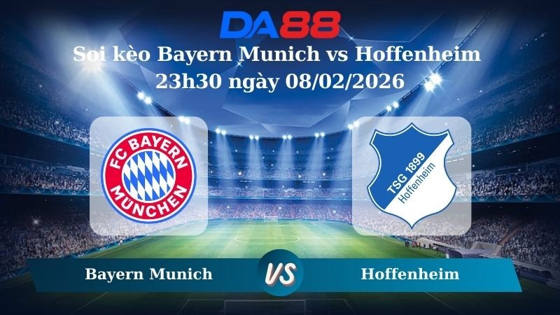 DA88 Nhận định soi kèo Bayern Munich vs Hoffenheim 23h30 ngày 08/02/2026 – Bundesliga