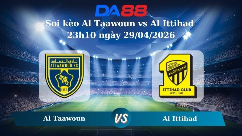 DA88 Nhận định soi kèo Al Taawoun vs Al Ittihad 23h10 ngày 29/04/2026 – Saudi Professional League